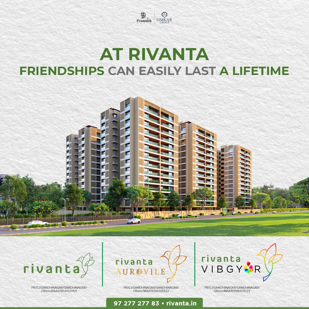 Rivanta,  Rivanta, Aurovile, Vibgyor, Gandhinagar, GiftCity, LuxuryHome, Lifestyle, FriendshipDay, friendshipday2023, pramukh, omkar, realestategandhinagar, ahmedabad, premiumliving, bestlocation, greenlife